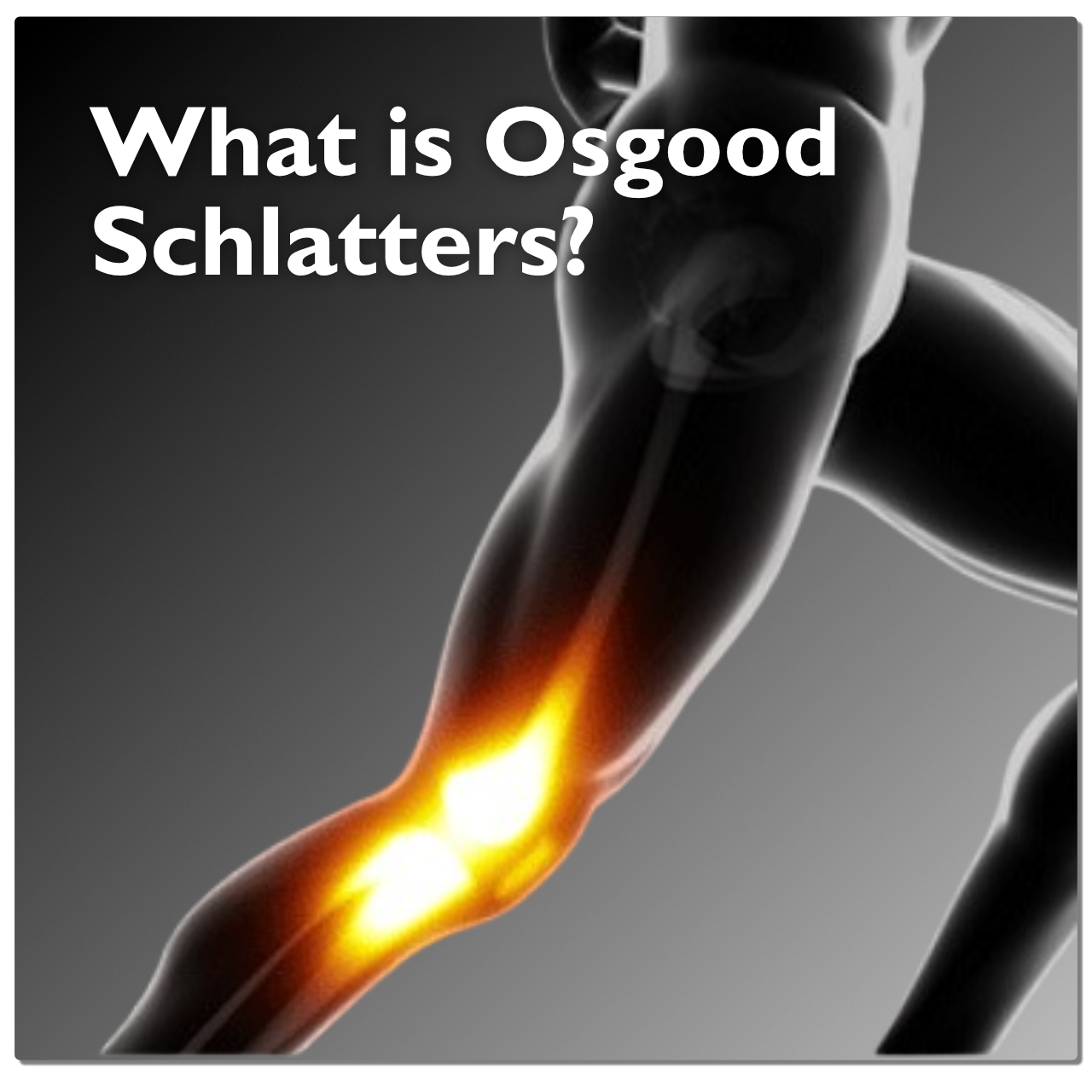 What is Osgood Schlatters?